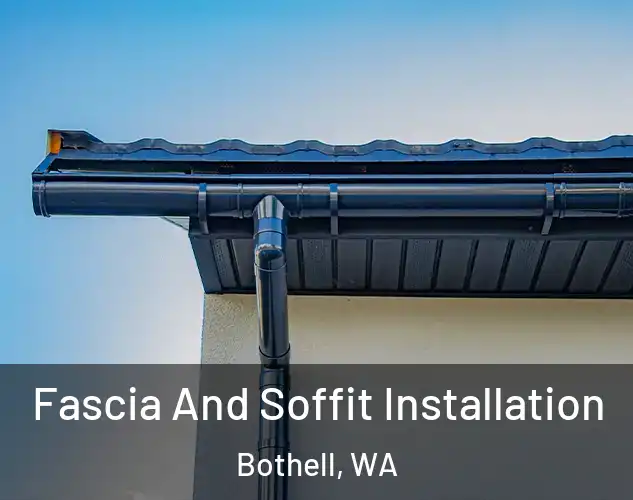  Fascia And Soffit Installation Bothell, WA