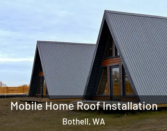  Mobile Home Roof Installation Bothell, WA