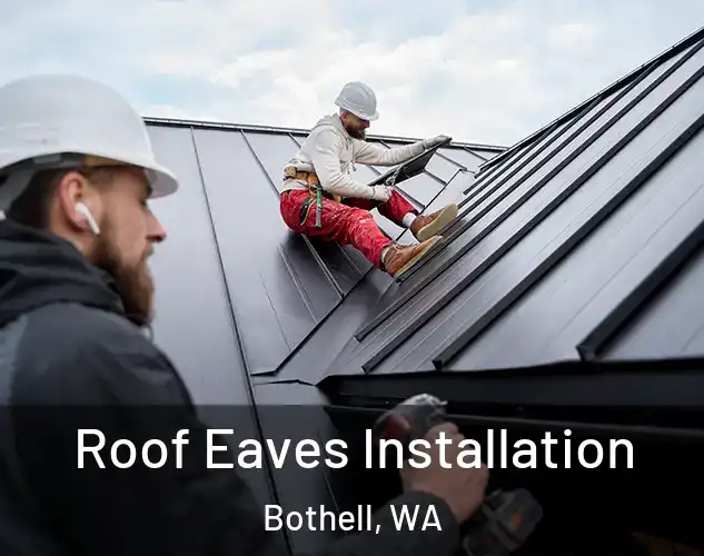  Roof Eaves Installation Bothell, WA