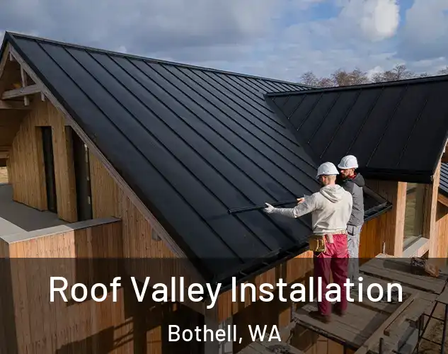 Roof Valley Installation Bothell, WA