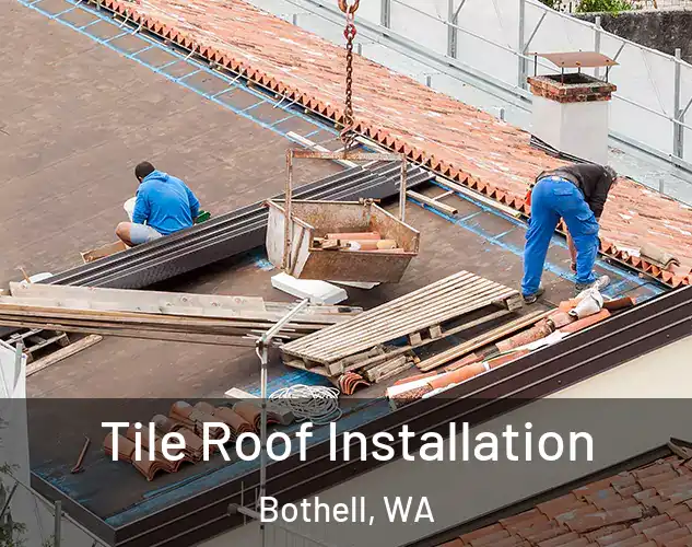  Tile Roof Installation Bothell, WA