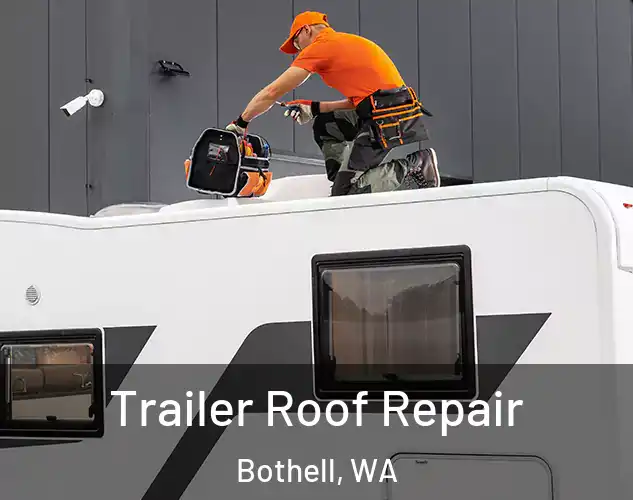  Trailer Roof Repair Bothell, WA